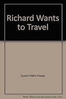 Richard Wants to Travel 0834112922 Book Cover