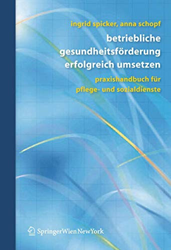 Betriebliche Gesundheitsförderung erfolgreich umsetzen: Praxishandbuch für Pflege- und Sozialdienste (German Edition)