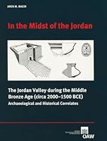 In the Midst of the Jordan: The Jordan Valley During the Middle Bronze Age (Circa 2000-1500 Bce) Archaeological and Historical Correlates 3700166028 Book Cover