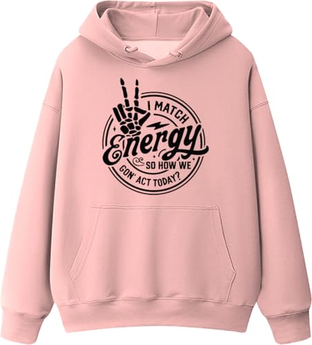 I Match Energy Sweatshirt Hoodie I Match Energy So How We Gon' Act Today Sweatshirt