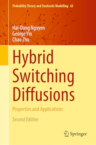 Hybrid Switching Diffusions: Properties and Applications (Probability Theory and Stochastic Modelling, 63)
