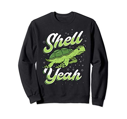 Shell Yeah Funny Sea Turtle Ocean and Sea Life Lovers Sudadera