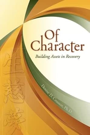 Of Character: Building Assets in Recovery Of Character: Building Assets in Recovery book cover