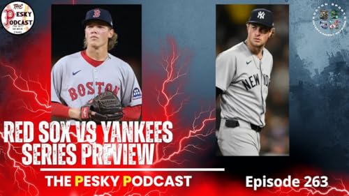 The Pesky Podcast Red Sox vs Yankees Series Preview w/ Chris from NY MLB Talk