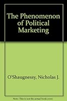 The Phenomenon of Political Marketing 0312032226 Book Cover