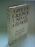 C. W. Ceram: Götter, Gräber und Gelehrte - Roman der Archäologie - C. W Ceram 