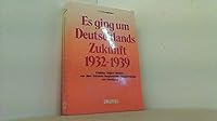 Es ging um Deutschlands Zukunft: 1932-1939 : Erlebtes täglich diktiert von dem früheren regierenden Bürgermeister von Hamburg 3806107408 Book Cover