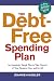 The Debt-Free Spending Plan: An Amazingly Simple Way to Take Control of Your Finances Once and for All