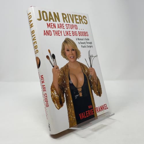 Men Are Stupid . . . And They Like Big Boobs: A Woman's Guide to Beauty Through Plastic Surgery