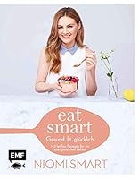 Eat smart - Gesund, fit, glücklich: 150 leichte Rezepte für ein energiereiches Leben 3863558308 Book Cover