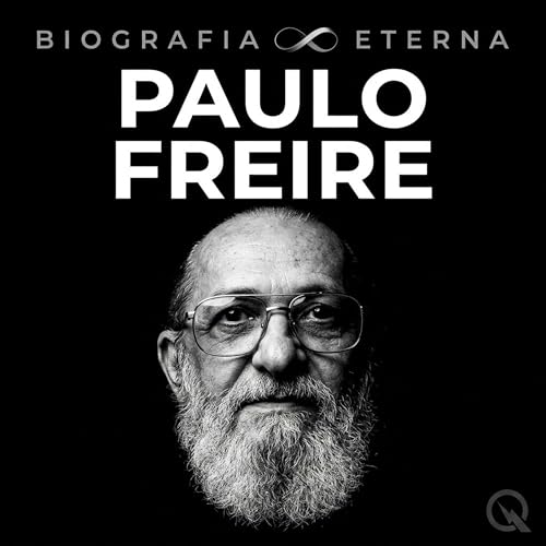 Paulo Freire - Biografia Eterna cover art