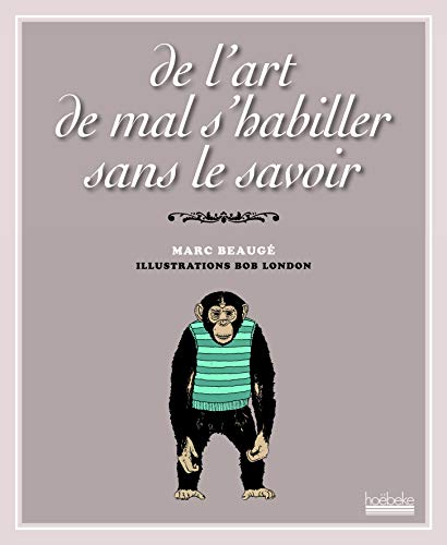 Télécharger De l'art de mal s'habiller sans le savoir PDF