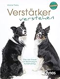  Verstärker verstehen: Über den Einsatz von Belohnung im Hundetraining (Das besondere Hundebuch)