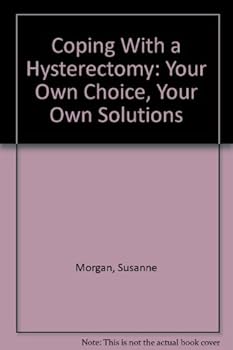Paperback Coping With a Hysterectomy: Your Own Choice, Your Own Solutions Book