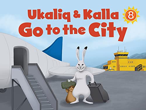 Ukaliq and Kalla Go to the City: English Edition (Nunavummi Reading Series)