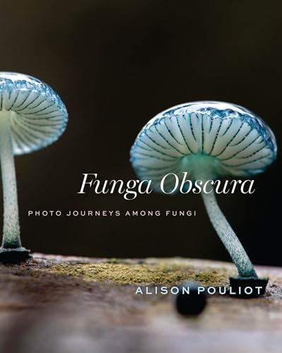 Preisvergleich Produktbild Funga Obscura: Photo Journeys Among Fungi