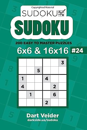 Sudoku - 200 Easy to Master Puzzles 6x6 and 16x16 (Volume 24)