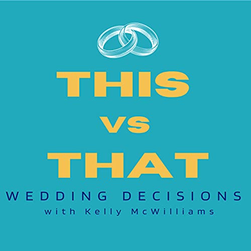 Wedding Planning Decisions, This vs That with Kelly McWilliams cover art