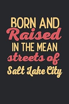 Paperback Born And Raised In The Mean Streets Of Salt Lake City: 6x9 | lined notebook | hometown Book