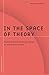 In the Space of Theory: Postfoundational Geographies of the Nation-State (Volume 26) (Barrows Lectures)