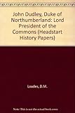 John Dudley, Duke of Northumberland, Lord President of the Council (Headstart history papers)