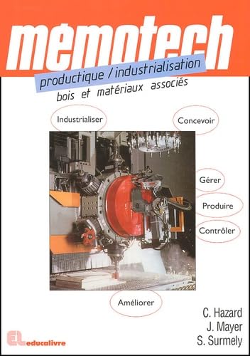 Productique/Industrialisation - Bois et matériaux associés.: Lycées professionnels - lycées des métiers, Lycées techniques et polyvalents, Ecoles d'ingénieurs