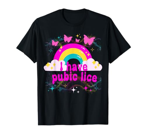 I Have Pubic Lice Funny Groovy Offensive Inappropriate Meme T-Shirt