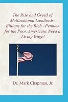 The Rise and Greed of Multinational Land Lords: Billions for the Rich and Pennies for the Poor 1495809803 Book Cover