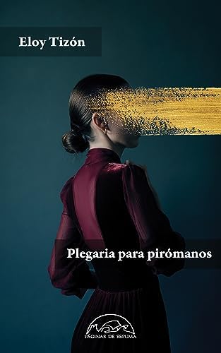 Plegaria para pirómanos (Voces / Literatura nº 345)