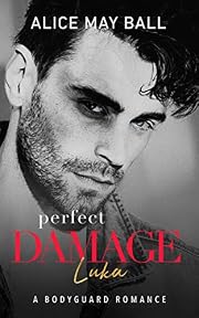 Perfect Damage: Luka - A bodyguard romance