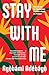 Stay with Me: A novel