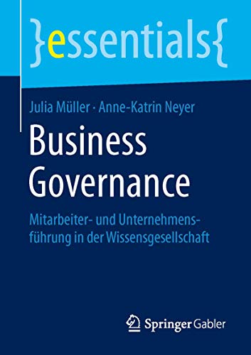 Preisvergleich Produktbild Business Governance: Mitarbeiter- und Unternehmensführung in der Wissensgesellschaft (essentials)