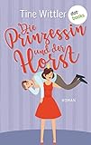  Die Prinzessin und der Horst: Roman (Allgemeine Reihe. Bastei Lübbe Taschenbücher)