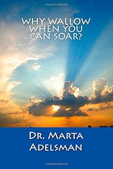Paperback Why Wallow When You Can Soar? Book