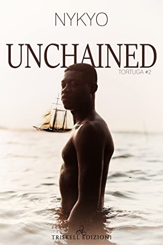 Unchained (Tortuga Vol. 2) (Italian Edition) de [Nykyo]