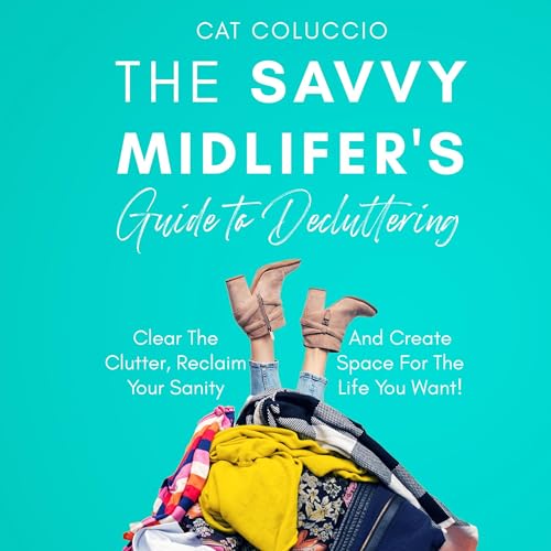 The Savvy Midlifer's Guide to Decluttering by Cat Coluccio episode artwork