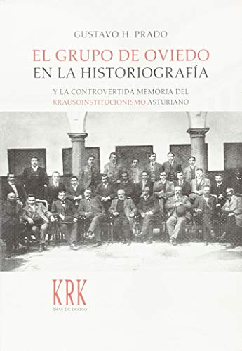 Portada de El Grupo de Oviedo en la historiograf¡a y la controvertida memoria del krausoinstitucionismo asturia