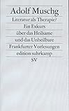 Literatur als Therapie? Ein Exkurs über das Heilsame und das Unheilbare. Frankfurter Vorlesungen - Adolf Muschg