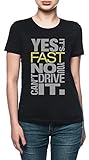 Gedruckt in der EU Yes Its Fast No You Cant Drive It Damen T-Shirt Schwarz
