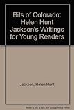 Bits of Colorado: Helen Hunt Jackson's Writings for Young Readers