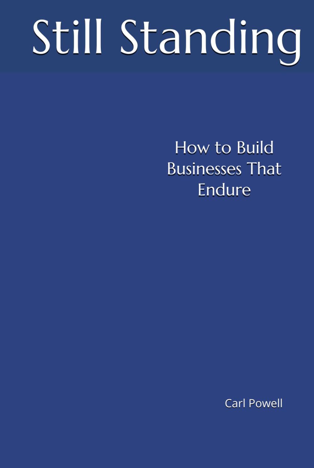 Still Standing: How To Build Businesses That Endure