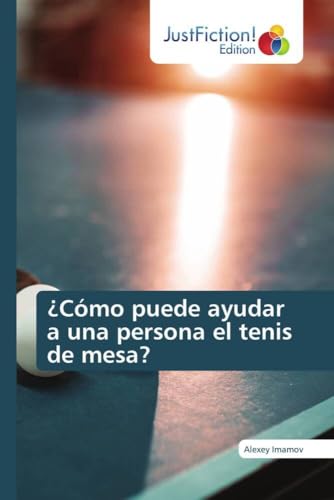 ¿Cómo puede ayudar a una persona el tenis de mesa? (Spanish Edition)
