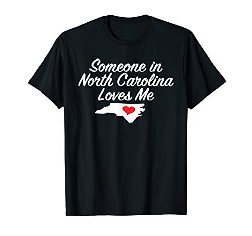 Someone in North Carolina Loves Me T-Shirt | Precious Gift