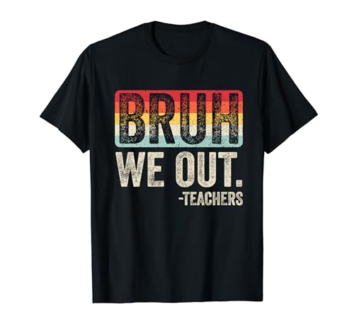 Bruh We Out Teachers Retro Last day of School Summer Funny T-Shirt