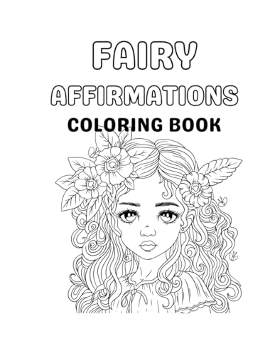 Fairy Affirmations: Shine, Sparkle, Believe: A Magical Coloring Book for Little Girls