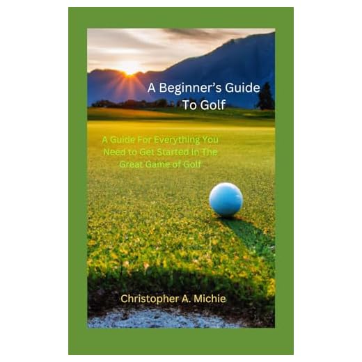 A Beginners Guide To Golf: All The Basics You Need To Get Started In The Great Game Of Golf