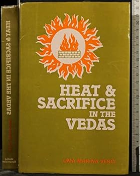 Hardcover Heat and sacrifice in the Vedas Book