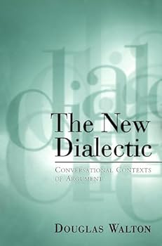 The New Dialectic : Conversational Contexts of Argument
