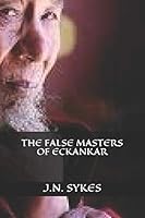 The False Masters of Eckankar B08DSYSM3Z Book Cover