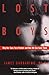 Lost Boys: Why Our Sons Turn Violent and How We Can Save Them